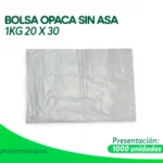 BOLSA OPACA SIN ASA 1KG 20 X 30 1000 UNI
