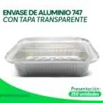 ENVASE DE ALUMINIO 747 CON TAPA TRANSPARENTE 250 un