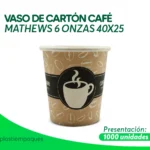 VASO DE CARTÓN CAFE MATHEWS 6 ONZAS 40X25 X 1000 un